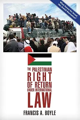 Dreptul palestinian la întoarcere în conformitate cu dreptul internațional - The Palestinian Right of Return Under International Law