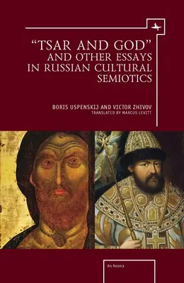 Țarul și Dumnezeu” și alte eseuri în semiotica culturală rusă” - Tsar and God