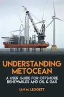 Understanding Metocean - A User Guide for Offshore Renewables and Oil & Gas (Înțelegerea Metoceanului - Ghid de utilizare pentru surse regenerabile de energie și petrol și gaze offshore) - Understanding Metocean - A User Guide for Offshore Renewables and Oil & Gas