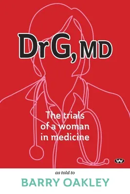 Dr G, MD: Încercările unei femei în medicină - Dr G, MD: The trials of a woman in medicine