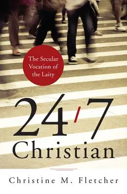 Creștin 24/7: Vocația seculară a laicilor - 24/7 Christian: The Secular Vocation of the Laity