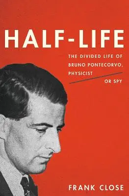 Half-Life: Viața divizată a lui Bruno Pontecorvo, fizician sau spion - Half-Life: The Divided Life of Bruno Pontecorvo, Physicist or Spy