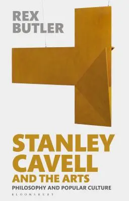 Stanley Cavell și artele: Filosofia și cultura populară - Stanley Cavell and the Arts: Philosophy and Popular Culture