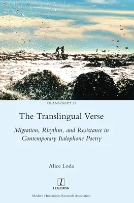 Versetele translingvistice: Migrație, ritm și rezistență în poezia italofonă contemporană: Migration, Rhythm, and Resistance in Contemporary Italophone Poetry - The Translingual Verse: Migration, Rhythm, and Resistance in Contemporary Italophone Poetry