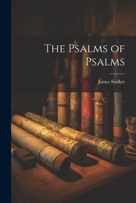 Psalmii psalmilor (The Psalms of Psalms) - The Psalms of Psalms