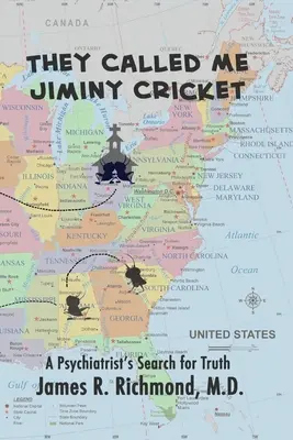Mi-au spus Jiminy Cricket: Căutarea adevărului de către un psihiatru - They Called Me Jiminy Cricket: A Psychiatrist's Search for Truth