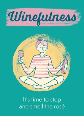 Winefulness: Este timpul să te oprești și să miroși Ros - Winefulness: It's Time to Stop and Smell the Ros