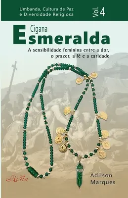 Cigana Esmeralda: A sensibilità feminina entre a dor, o prazer, a f e a caridade - Cigana Esmeralda: A sensibilidade feminina entre a dor, o prazer, a f e a caridade