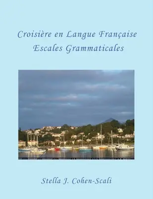 Croisire En Langue Franaise: Escale gramaticale - Croisire En Langue Franaise: Escales Grammaticales
