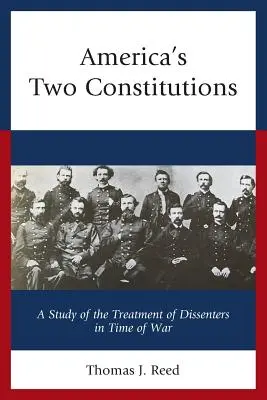 Cele două Constituții ale Americii: Un studiu privind tratamentul disidenților în timp de război (A Study of the Treatment of Dissenters in Time of War) - America's Two Constitutions: A Study of the Treatment of Dissenters in Time of War