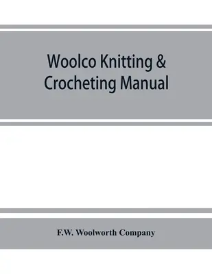 Manual de tricotat și croșetat Woolco - Woolco knitting & crocheting manual
