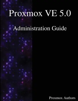Ghid de administrare Proxmox VE 5.0 - Proxmox VE 5.0 Administration Guide