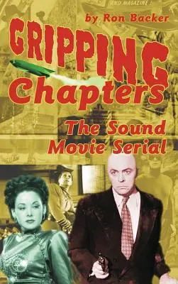 Capitole captivante: The Sound Movie Serial (hardback) - Gripping Chapters: The Sound Movie Serial (hardback)