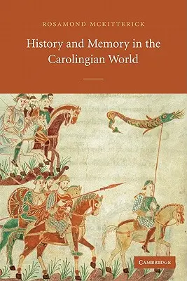 Istorie și memorie în lumea carolingiană - History and Memory in the Carolingian World