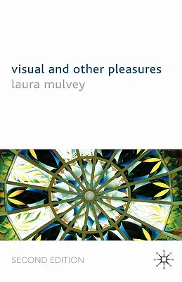 Plăceri vizuale și alte plăceri - Visual and Other Pleasures