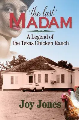 Ultima doamnă: O legendă a fermei de pui din Texas - The Last Madam: A Legend of the Texas Chicken Ranch
