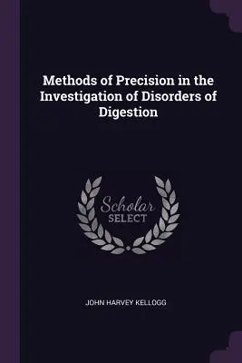 Metode de precizie în investigarea tulburărilor de digestie - Methods of Precision in the Investigation of Disorders of Digestion