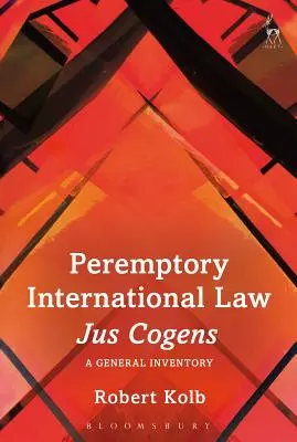 Dreptul internațional imperativ - Jus Cogens: Un inventar general - Peremptory International Law - Jus Cogens: A General Inventory