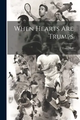 Când inimile sunt atuuri - When Hearts are Trumps