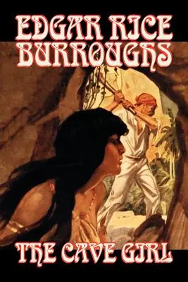 The Cave Girl by Edgar Rice Burroughs, Ficțiune, Literatură, Fantezie, Acțiune și aventură - The Cave Girl by Edgar Rice Burroughs, Fiction, Literary, Fantasy, Action & Adventure
