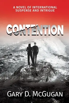 Contention: Un roman de suspans și intrigă internațională - Contention: A Novel of International Suspense and Intrigue