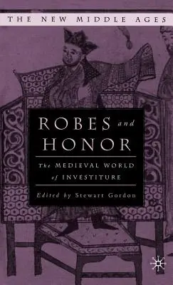 Robe și onoare: Lumea medievală a învestiturii - Robes and Honor: The Medieval World of Investiture