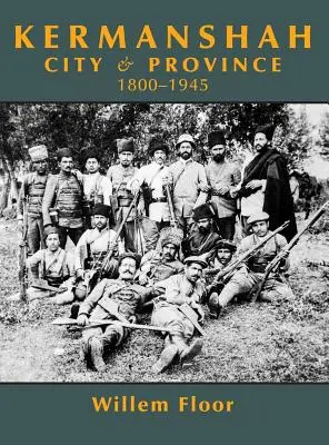 Kermanshah: oraș și provincie, 1800-1945 - Kermanshah: City and Province, 1800-1945