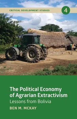Economia politică a extractivismului agrar: Lecții din Bolivia - The Political Economy of Agrarian Extractivism: Lessons from Bolivia