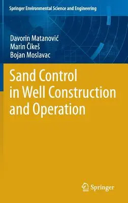 Controlul nisipului în construcția și exploatarea sondelor - Sand Control in Well Construction and Operation