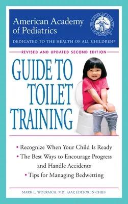 The American Academy of Pediatrics Guide to Toilet Training: Ediția a doua revizuită și actualizată - The American Academy of Pediatrics Guide to Toilet Training: Revised and Updated Second Edition