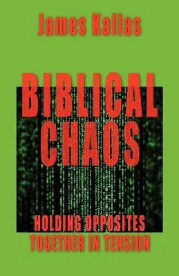 Haosul biblic: menținerea în tensiune a contrariilor - Biblical Chaos: Holding Opposites Together in Tension