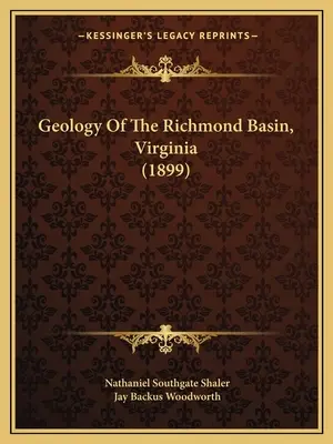 Geologia Bazinului Richmond, Virginia (1899) - Geology Of The Richmond Basin, Virginia (1899)