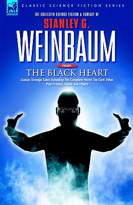 THE BLACK HEART - Povestiri clasice ciudate, inclusiv: romanul complet Celălalt întunecat, plus Insula Proteus și altele - THE BLACK HEART - Classic Strange Tales Including: the Complete Novel The Dark Other, Plus Proteus Island and Others