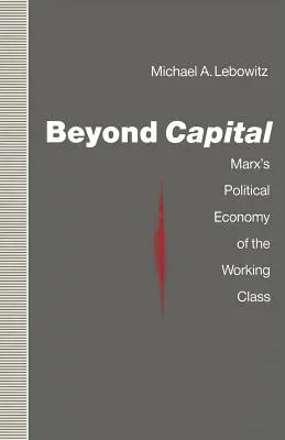 Dincolo de capital: Economia politică a clasei muncitoare a lui Marx - Beyond Capital: Marx's Political Economy of the Working Class