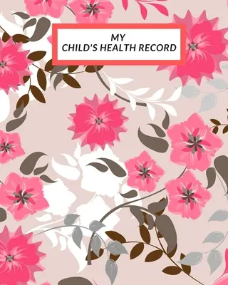 Dosarul de sănătate al copilului meu: Istoricul medical al copilului pentru a face carte, Baby 's Sănătate keepsake Registru și jurnal de înregistrare a informațiilor, activități de tratament Tr - My child's Health Record: Child's Medical History To do Book, Baby 's Health keepsake Register & Information Record Log, Treatment Activities Tr
