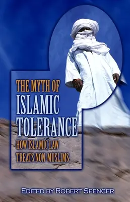 Mitul toleranței islamice: Cum îi tratează legea islamică pe non-musulmani - The Myth of Islamic Tolerance: How Islamic Law Treats Non-Muslims