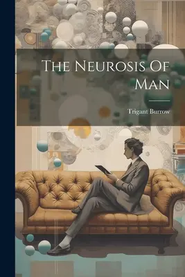 Nevroza omului - The Neurosis Of Man