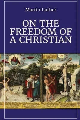Despre libertatea unui creștin - On the Freedom of a Christian
