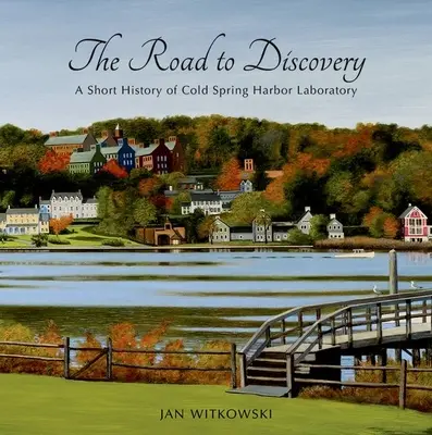 Drumul spre descoperire: O scurtă istorie a Laboratorului Cold Spring Harbor - The Road to Discovery: A Short History of Cold Spring Harbor Laboratory