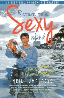 Întoarcerea pe o insulă sexy: Însemnări dintr-un nou Singapore - Return to a Sexy Island: Notes from a New Singapore