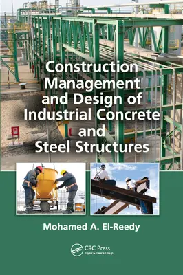 Managementul construcției și proiectarea structurilor industriale din beton și oțel - Construction Management and Design of Industrial Concrete and Steel Structures
