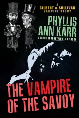 The Vampire of the Savoy: O poveste cu vampiri de Gilbert & Sullivan - The Vampire of the Savoy: A Gilbert & Sullivan Vampire Story