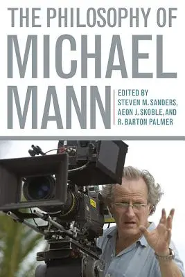 Filosofia lui Michael Mann - The Philosophy of Michael Mann