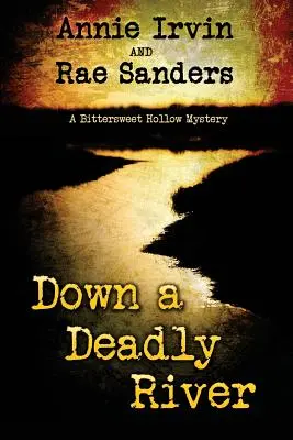 Down a Deadly River: Un mister Bittersweet Hollow - Down a Deadly River: A Bittersweet Hollow Mystery