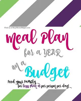 Un an de planuri de masă bugetare - cu rețete!: Hrănește-ți familia pentru mai puțin! - A YEAR of Budget Meal Plans - with Recipes!: Feed Your Family for Less!