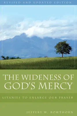 Amploarea milostivirii lui Dumnezeu: Litanii pentru a ne lărgi rugăciunea; O colecție ecumenică - The Wideness of God's Mercy: Litanies to Enlarge Our Prayer; An Ecumenical Collection