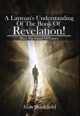 Înțelegerea de către un profan a cărții Apocalipsa! - A Layman's Understanding Of The Book Of Revelation!