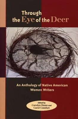Prin ochiul cerbului: O antologie a scriitoarelor nativ americane - Through the Eye of the Deer: An Anthology of Native American Women Writers