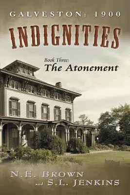 Galveston: 1900: Indignities, Cartea a treia: Ispășirea - The Atonement - Galveston: 1900: Indignities, Book Three: The Atonement