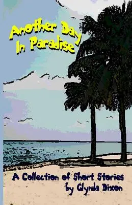 O altă zi în Paradis: O colecție de povestiri scurte - Another Day in Paradise: A Collection of Short Stories
